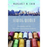 Sewing Women: Immigrants and the New York City Garment Industry (Columbia Comparative Studies on Ethnicity and Race)